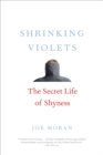 Image for Shrinking Violets: The Secret Life of Shyness