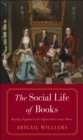 Image for Social Life of Books: Reading Together in the Eighteenth-Century Home
