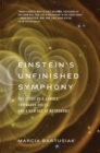 Image for Einstein&#39;s Unfinished Symphony: The Story of a Gamble, Two Black Holes, and a New Age of Astronomy