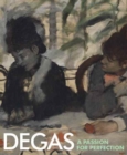 Image for Degas  : a passion for perfection