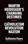 Image for Martin Heidegger&#39;s Changing Destinies