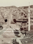 Image for Germany and the Ottoman Railways: Art, Empire, and Infrastructure