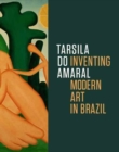 Image for Tarsila do Amaral  : inventing modern art in Brazil