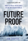 Image for Futureproof : How to Build Resilience in an Uncertain World