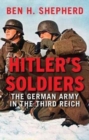 Image for Hitler&#39;s soldiers  : the German Army in the Third Reich