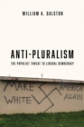 Image for Anti-pluralism  : the populist threat to liberal democracy