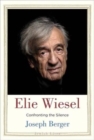 Image for Elie Wiesel  : confronting the silence