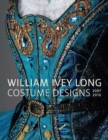 Image for William Ivey Long : Costume Designs, 2007-2016