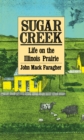 Image for Sugar Creek: Life on the Illinois Prairie