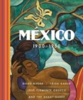 Image for Mexico 1900-1950 : Diego Rivera, Frida Kahlo, Jose Clemente Orozco, and the Avant-Garde