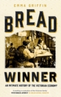 Image for Bread winner  : an intimate history of the Victorian economy