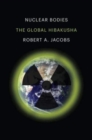 Image for Nuclear bodies  : the global hibakusha