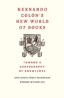 Image for Hernando Colon&#39;s new world of books  : toward a cartography of knowledge