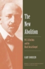 Image for The new abolition  : W.E.B. Du Bois and the black social gospel