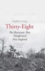 Image for Thirty-Eight : The Hurricane That Transformed New England