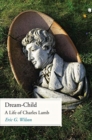 Image for Dream-child  : a life of Charles Lamb