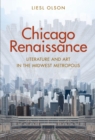 Image for Chicago renaissance: literature and art in the Midwest metropolis