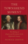 Image for Townshend Moment: The Making of Empire and Revolution in the Eighteenth Century