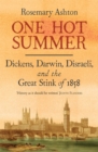 Image for One hot summer: Dickens, Darwin, Disraeli, and the Great Stink of 1858