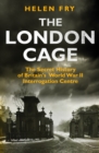 Image for The London Cage: the secret history of Britain&#39;s World War II interrogation centre