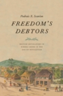 Image for Freedoms Debtors - British Antislavery in Sierra Leone in the Age of Revolution