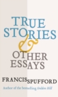 Image for True stories and other essays