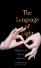 Image for The language of light: a history of silent voices