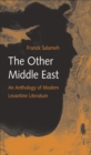 Image for The other Middle East: an anthology of modern Levantine literature