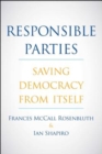 Image for Responsible Parties : Saving Democracy from Itself