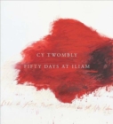 Image for Cy Twombly - fifty days at Iliam