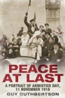 Image for Peace at last  : a portrait of Armistice Day, 11 November 1918