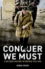 Image for Conquer we must  : a military history of Britain, 1914-1945