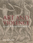 Image for Art and Violence in Early Renaissance Florence