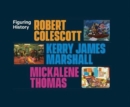 Image for Figuring history  : Robert Colescott, Kerry James Marshall, Mickalene Thomas