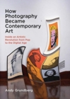 Image for How photography became contemporary art  : inside an artistic revolution from pop to the digital age