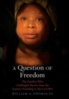 Image for A question of freedom  : the families who challenged slavery from the nation's founding to the Civil War
