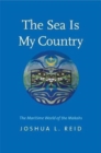 Image for The sea is my country  : the maritime world of the Makahs, an indigenous borderlands people