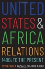 Image for United States and Africa Relations, 1400s to the Present