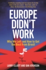 Image for Europe didn&#39;t work: why we left and how to get the best from Brexit