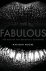 Image for Fabulous: the rise of the beautiful eccentric
