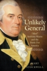 Image for Unlikely General: &amp;quot;Mad&amp;quot; Anthony Wayne and the Battle for America