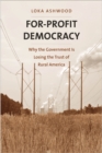 Image for For-profit democracy: why the government is losing the trust of rural America