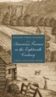 Image for The American farmer in the eighteenth century: a social and cultural history