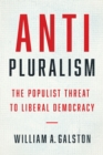 Image for Anti-Pluralism: The Populist Threat to Liberal Democracy