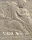 Image for Veiled presence  : body and drapery from Giotto to Titian