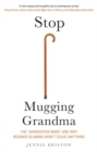 Image for Stop mugging grandma  : the &#39;generation wars&#39; and why boomer-blaming won&#39;t solve anything