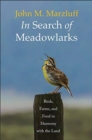 Image for In Search of Meadowlarks : Birds, Farms, and Food in Harmony with the Land