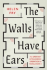 Image for The walls have ears  : the greatest intelligence operation of World War II