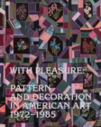 Image for With pleasure  : pattern and decoration in American art, 1972-1985