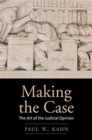 Image for Making the Case : The Art of the Judicial Opinion